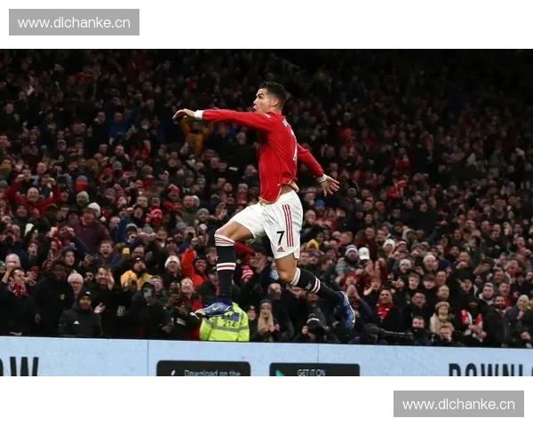 C罗曼联首球震撼全场再现巨星风采点燃红魔激情时刻
